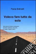 Volevo fare tutto da sola. E-book. Formato EPUB ebook