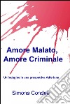 Amore malato, amore criminale. E-book. Formato EPUB ebook