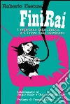 FiniRai. E-book. Formato EPUB ebook di Roberto Faenza