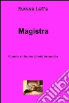 Magistra. E-book. Formato EPUB ebook di Swisse Left's