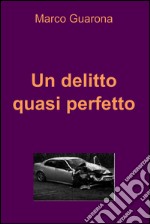 Un delitto quasi perfetto. E-book. Formato EPUB ebook