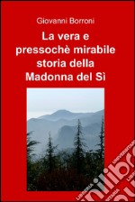 La vera e pressochè mirabile storia della madonna del sì. E-book. Formato EPUB ebook