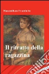 Il ritratto della ragazzina. E-book. Formato EPUB ebook di Massimiliano Franchetto