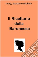 Il ricettario della baronessa. E-book. Formato EPUB ebook