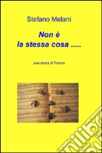 Non è la stessa cosa ...... E-book. Formato EPUB ebook