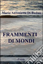 FRAMMENTI  DI MONDI. E-book. Formato EPUB