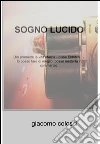 Sogno lucido. E-book. Formato EPUB ebook di Giacomo Colossi