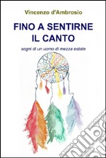 Fino a sentirne il canto. E-book. Formato EPUB ebook