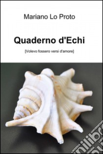 Quaderno d'echi. E-book. Formato EPUB ebook di Mariano Lo Proto