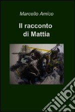 Il racconto di Mattia. E-book. Formato EPUB ebook