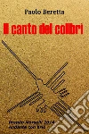 Il canto del colibrì. E-book. Formato EPUB ebook di Paolo Beretta