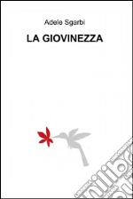 LA GIOVINEZZA. E-book. Formato EPUB ebook