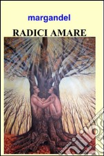 Radici amare. E-book. Formato EPUB ebook