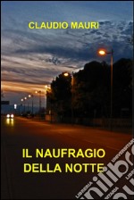 Il naufragio della notte. E-book. Formato EPUB ebook