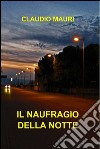 Il naufragio della notte. E-book. Formato EPUB ebook di Claudio Mauri