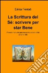 La scrittura del sé: scrivere per star bene. E-book. Formato EPUB ebook