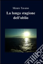 La lunga stagione dell'oblio. E-book. Formato EPUB ebook