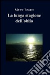 La lunga stagione dell'oblio. E-book. Formato EPUB ebook