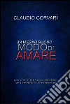 Un meraviglioso modo di amare. E-book. Formato EPUB ebook di Claudio Corvari