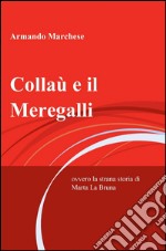 Collaù e il Meregalli. E-book. Formato EPUB ebook