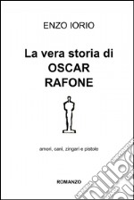 La vera storia di Oscar Rafone. E-book. Formato EPUB ebook