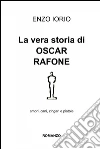 La vera storia di Oscar Rafone. E-book. Formato EPUB ebook di Vincenzo Iorio