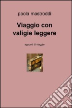 Viaggio con valigie leggere. E-book. Formato EPUB ebook