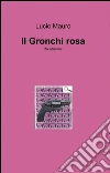 Il Gronchi rosa. E-book. Formato EPUB ebook di Lucio Mauro