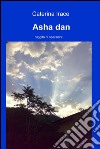 Asha dan. E-book. Formato EPUB ebook di Caterina Irace