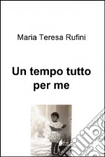 Un tempo tutto per me. E-book. Formato EPUB ebook