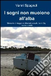 I sogni non muoiono all’alba. E-book. Formato EPUB ebook di Vanni Spagnoli