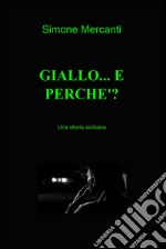 GIALLO... E PERCHE&#39;?. E-book. Formato EPUB ebook