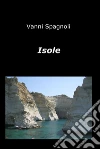 Isole. E-book. Formato EPUB ebook di Vanni Spagnoli