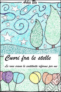 Cuori fra le stelle. E-book. Formato EPUB ebook di Arianna Poletto