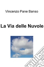 La via delle nuvole. E-book. Formato EPUB ebook