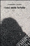 I baci delle farfalle. E-book. Formato EPUB ebook di Alessandro Orecchio