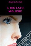 Il mio lato migliore. E-book. Formato EPUB ebook