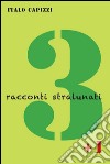 3 racconti stralunati + 1. E-book. Formato EPUB ebook