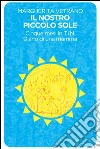Il nostro piccolo sole. E-book. Formato EPUB ebook di Margherita Vetrano