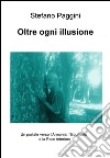 Oltre ogni illusione. E-book. Formato EPUB ebook