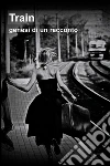 Train. E-book. Formato EPUB ebook di Giulia Migneco
