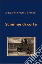 Scimmie di corte. E-book. Formato EPUB ebook