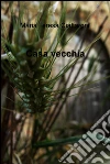 Casa vecchia. E-book. Formato EPUB ebook di Maria Teresa CIAFFARONI