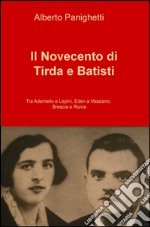 Il Novecento di Tirda e Batisti. Tra Adamello e Lepini, Eden a Vassiano, Brescia e Roma. E-book. Formato EPUB ebook