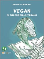 Vegan - Il coccodrillo vegano. E-book. Formato PDF ebook