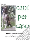 Cani per caso. E-book. Formato EPUB ebook di Jack il Rosso