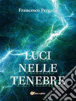 Luci nelle tenebre. E-book. Formato EPUB ebook