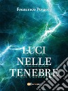 Luci nelle tenebre. E-book. Formato EPUB ebook di Francesco Pergola