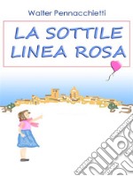 La sottile linea rosa. E-book. Formato PDF ebook