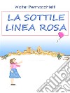 La sottile linea rosa. E-book. Formato PDF ebook